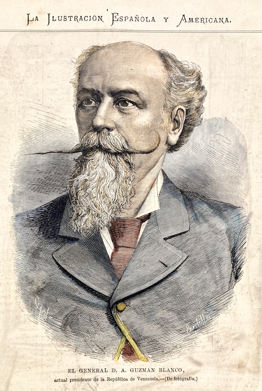 El General D. A. Guzmán Blanco, actual presidente de la República de Venezuela