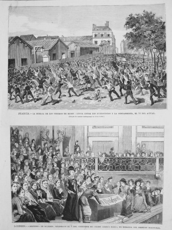 Francia - La Huelga de los Obreros de Reims : lucha entre los huelguistas y la gendarmería, el 14 del actual / Londres - Meeting de mujeres, celebrado el 6 del corriente en Saint Jame's Hall, en demanda del Derecho Electoral