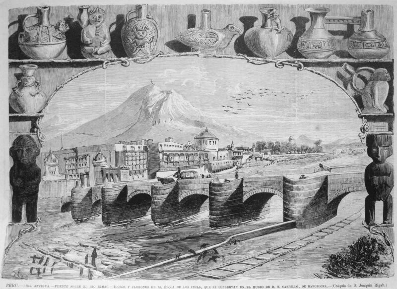 Perú, Lima Antigua, Puente sobre el Río Rimac, Ídolos y Jarrones de la época de los Incas, que se conservan en el Museo D. E. Castelló, de Barcelona