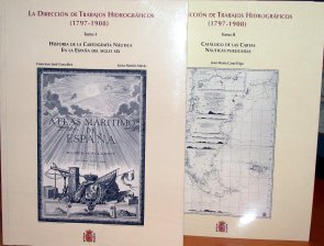 La Direccion de Trabajos Hidrograficos (1797/1908). Tomo 1º, Historia de la Cartografia Nautica en la España del siglo XIX; Tomo 2º, Catalogo de las Cartas Nauticas publicadas