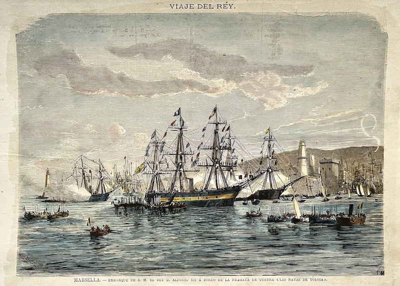 Viaje del Rey - Marsella, Embarque se S.M. el Rey D. Alfonso XII a Bordo de la Fragata de Guerra LAS NAVAS DE TOLOSA